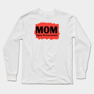 Mom highly recommended Long Sleeve T-Shirt